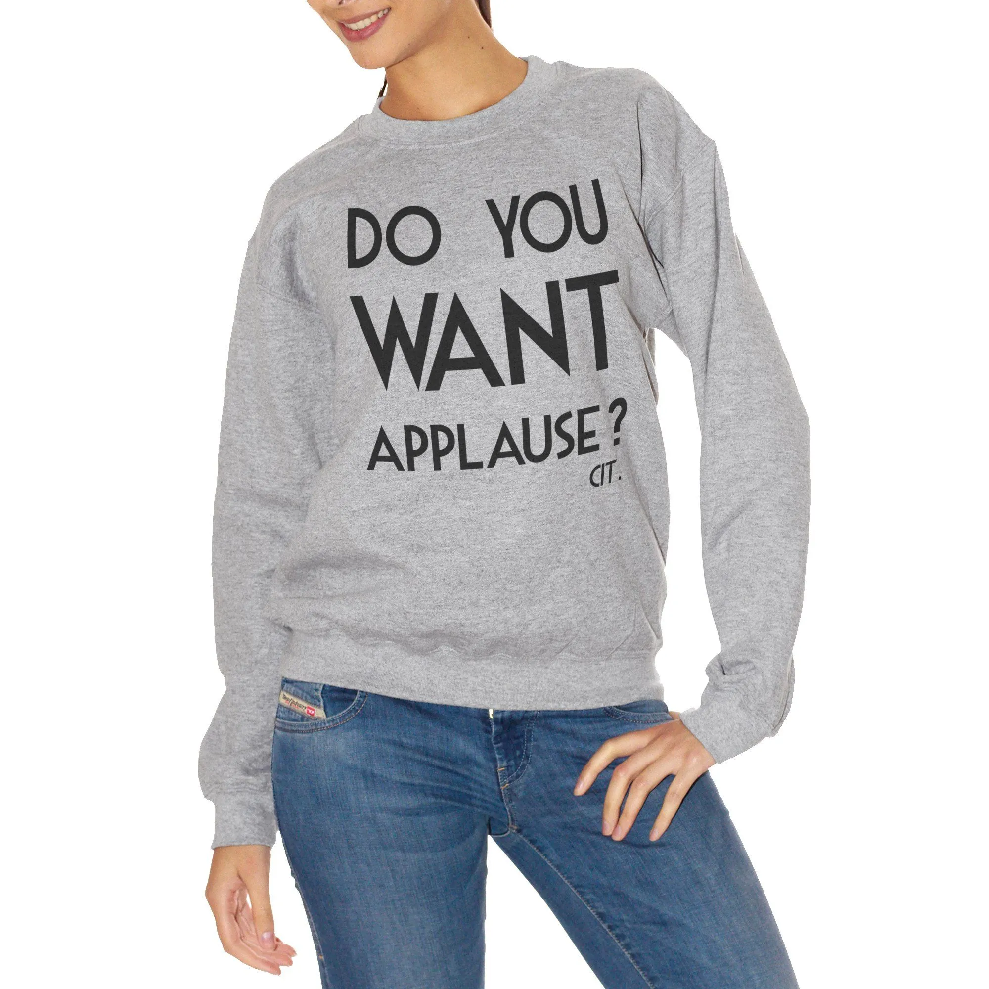 Felpa Girocollo Do You Want Applause Cit - FAMOSI